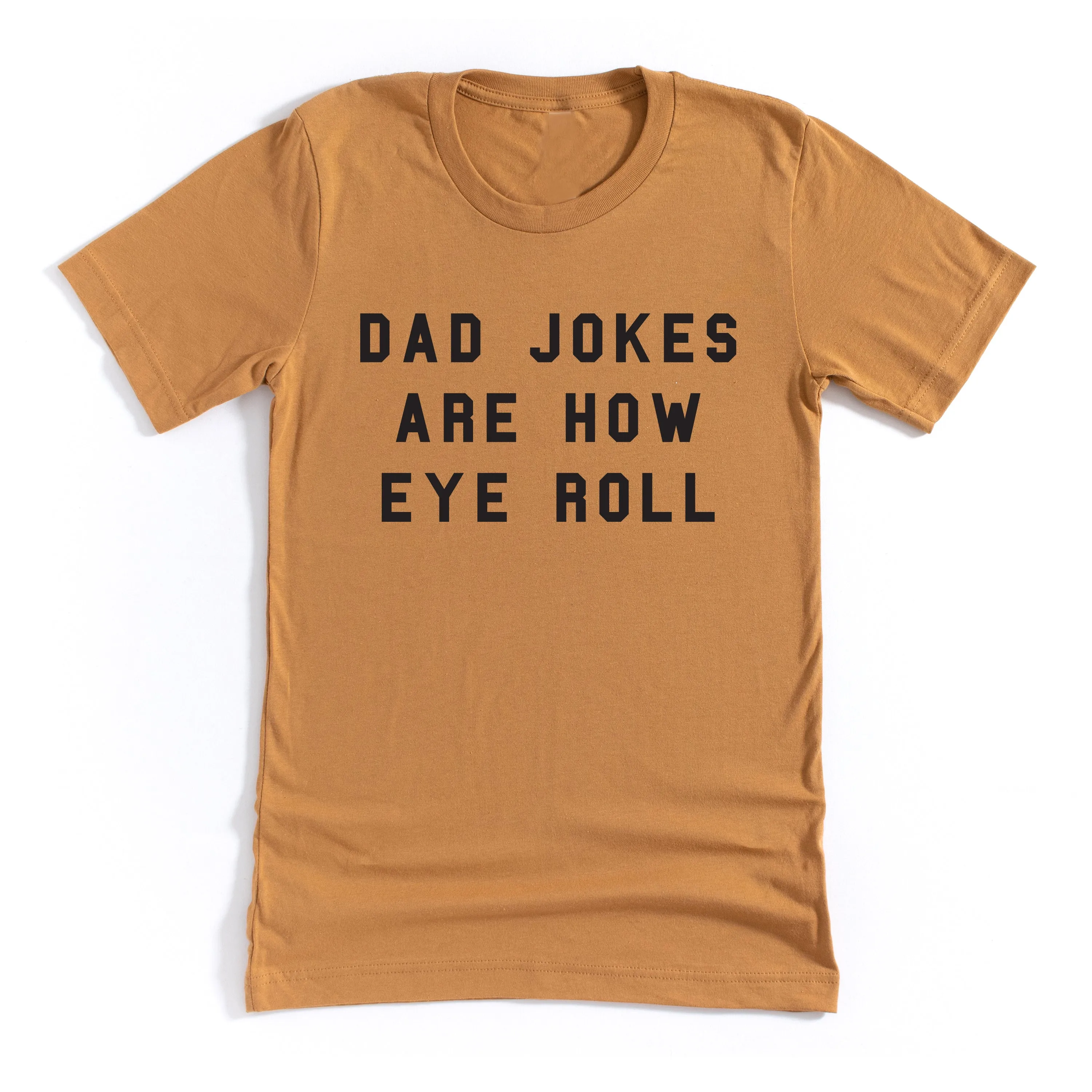 Dad Jokes are How Eye Roll - Unisex Tee