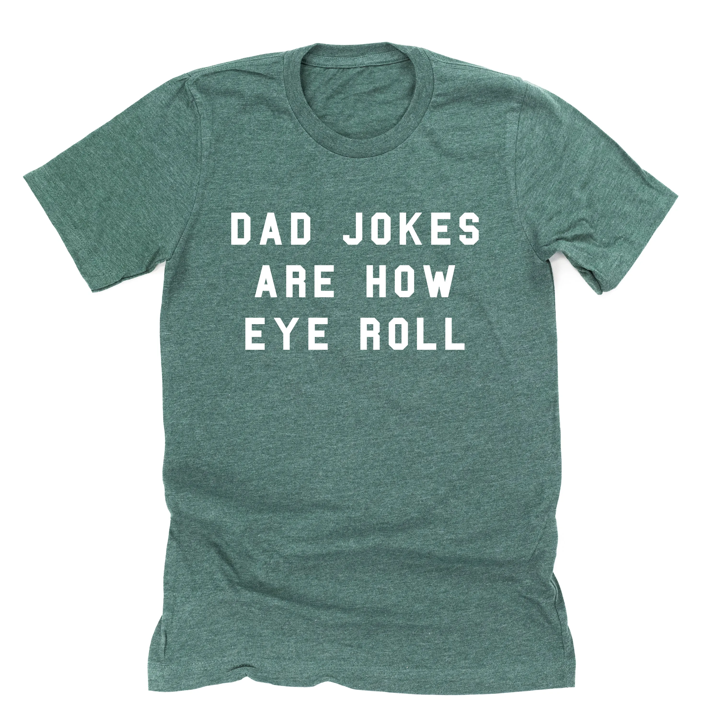 Dad Jokes are How Eye Roll - Unisex Tee
