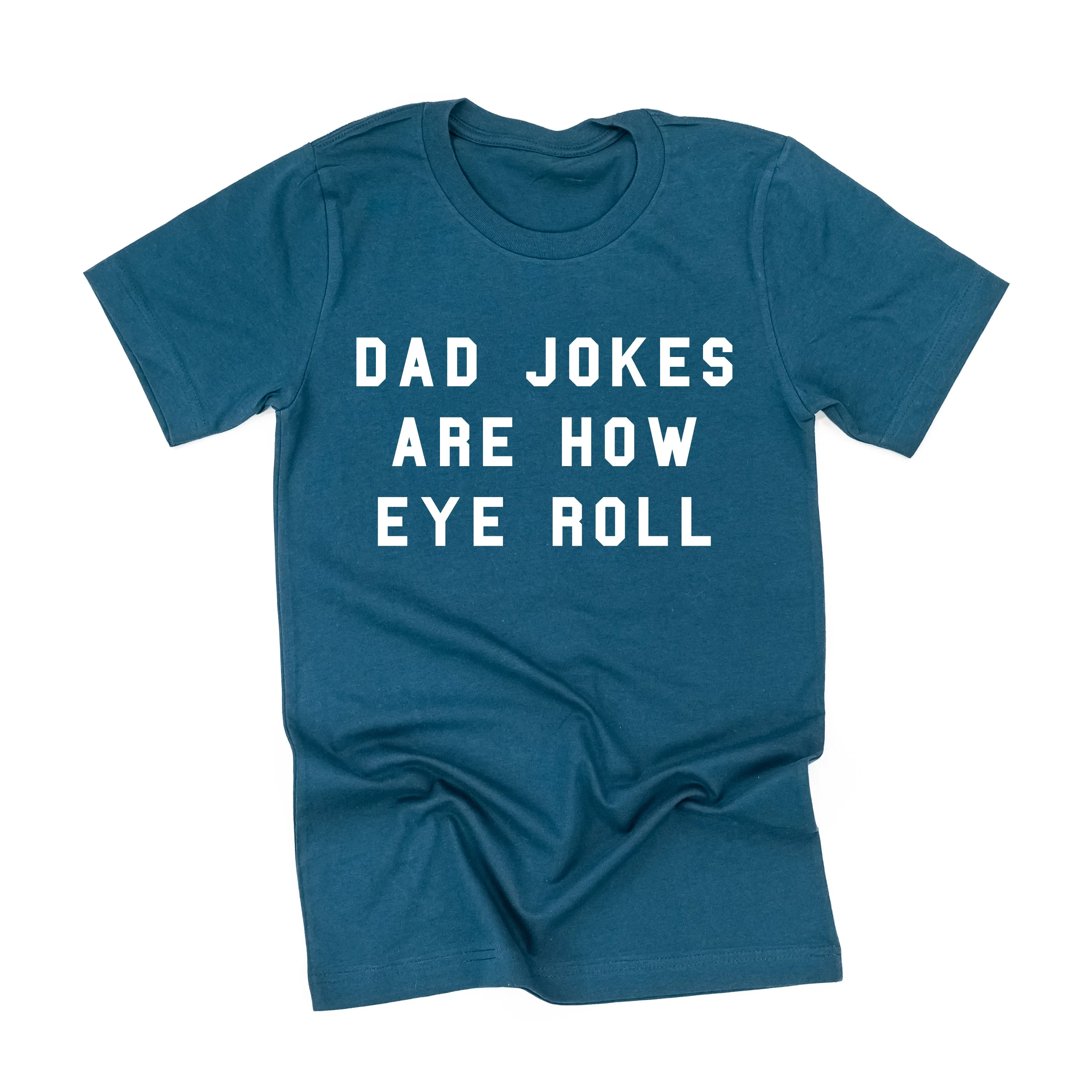 Dad Jokes are How Eye Roll - Unisex Tee