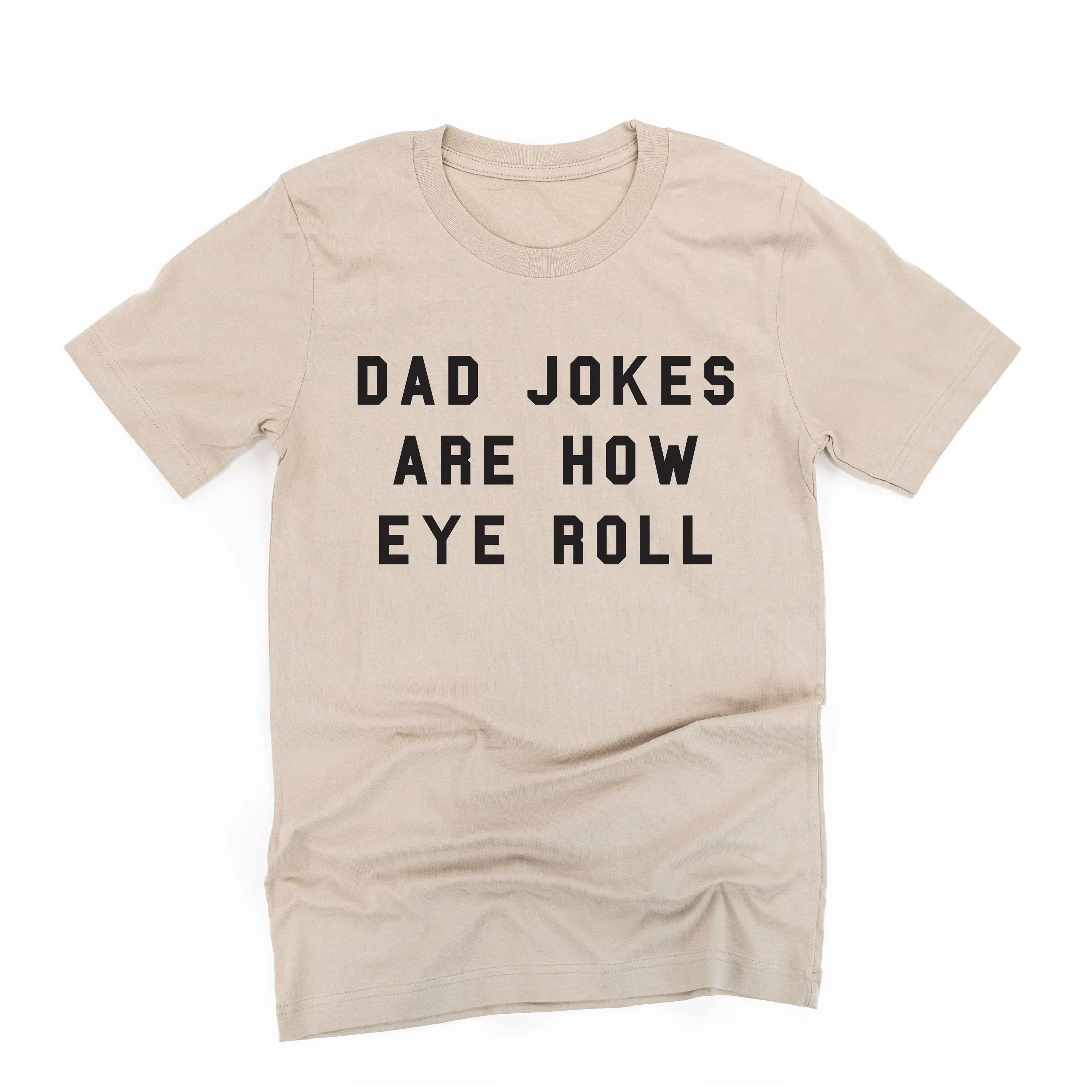 Dad Jokes are How Eye Roll - Unisex Tee
