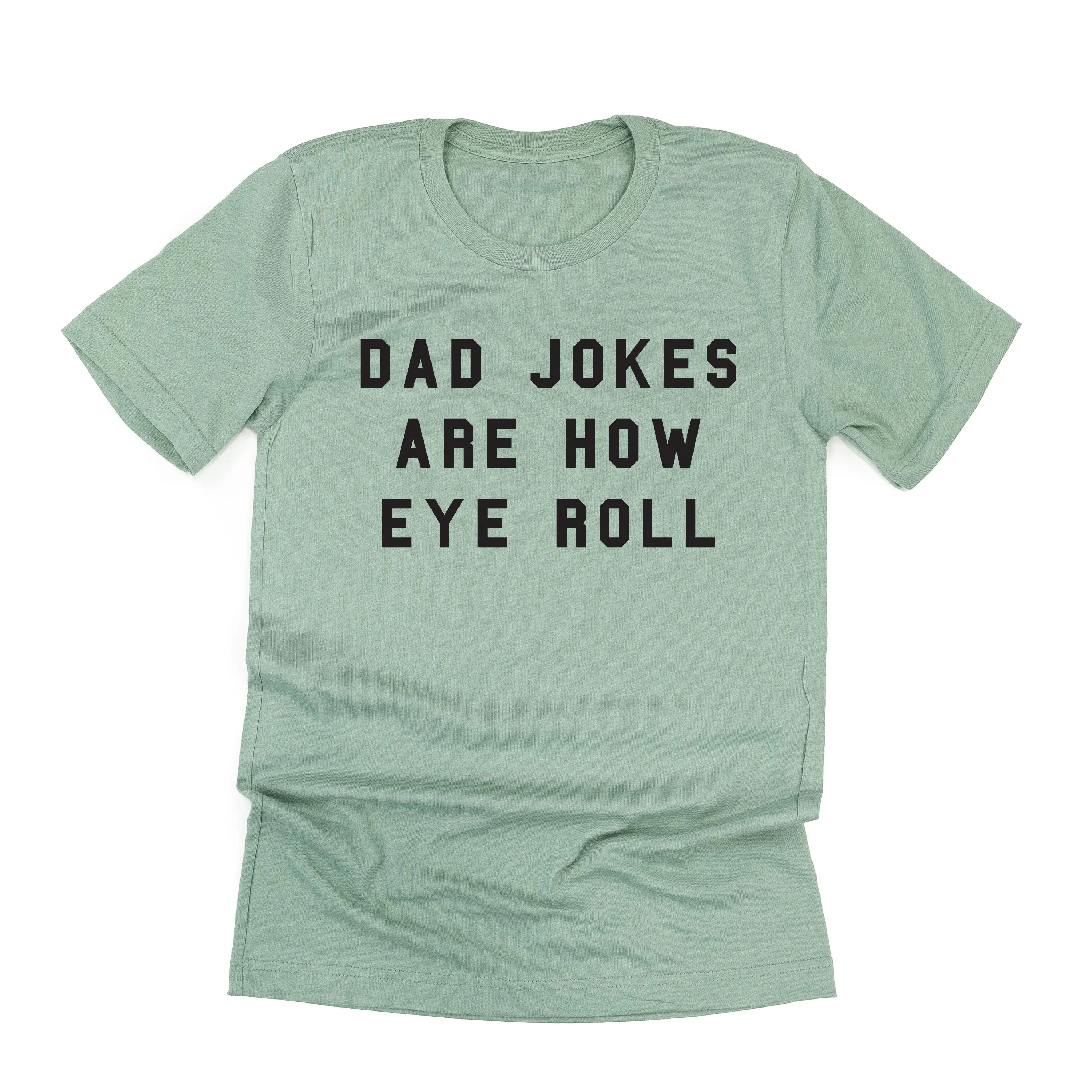 Dad Jokes are How Eye Roll - Unisex Tee