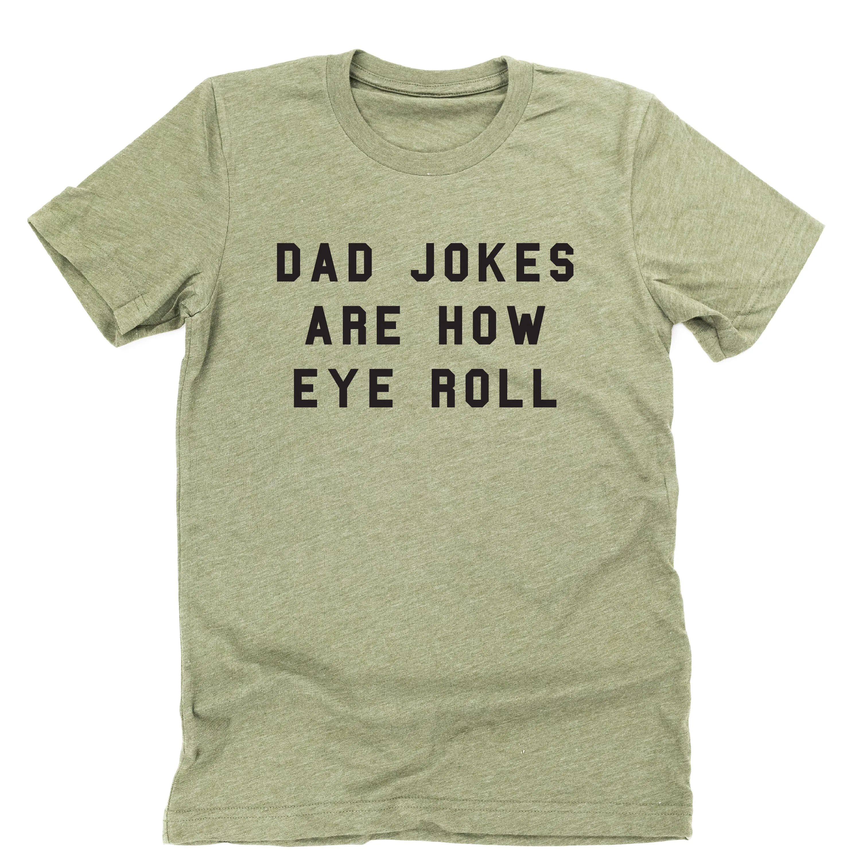Dad Jokes are How Eye Roll - Unisex Tee
