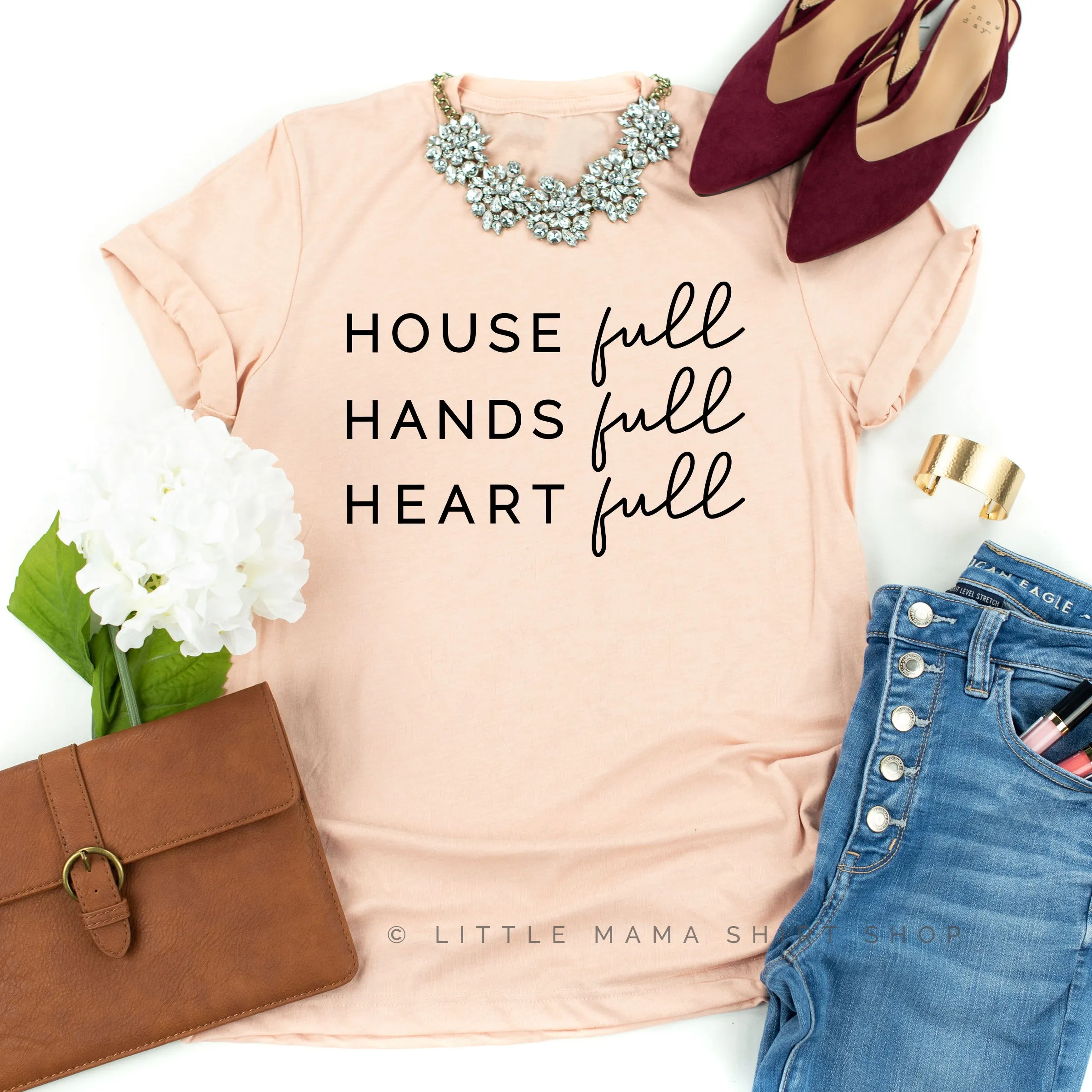House Full Hands Full Heart Full - Unisex Tee