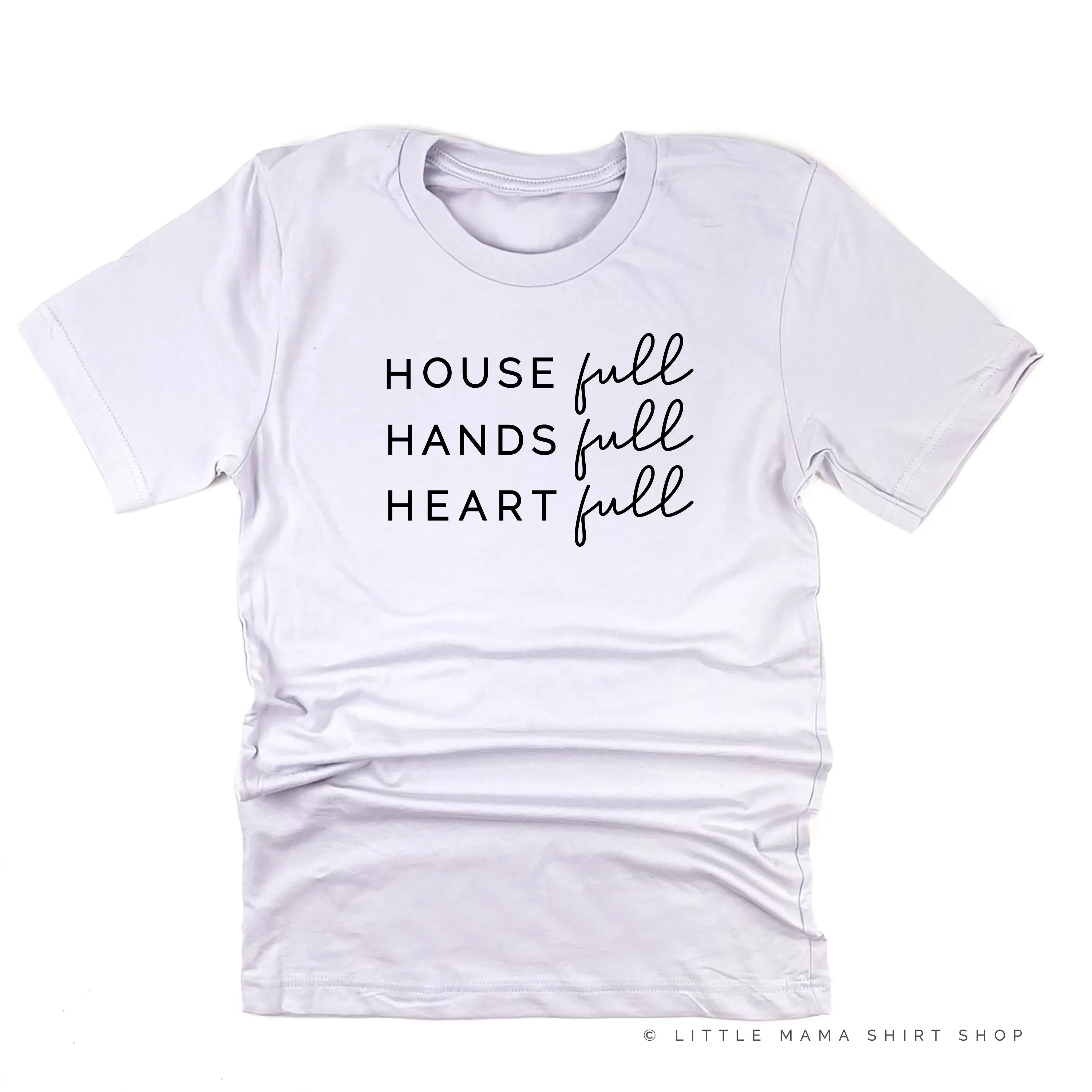 House Full Hands Full Heart Full - Unisex Tee