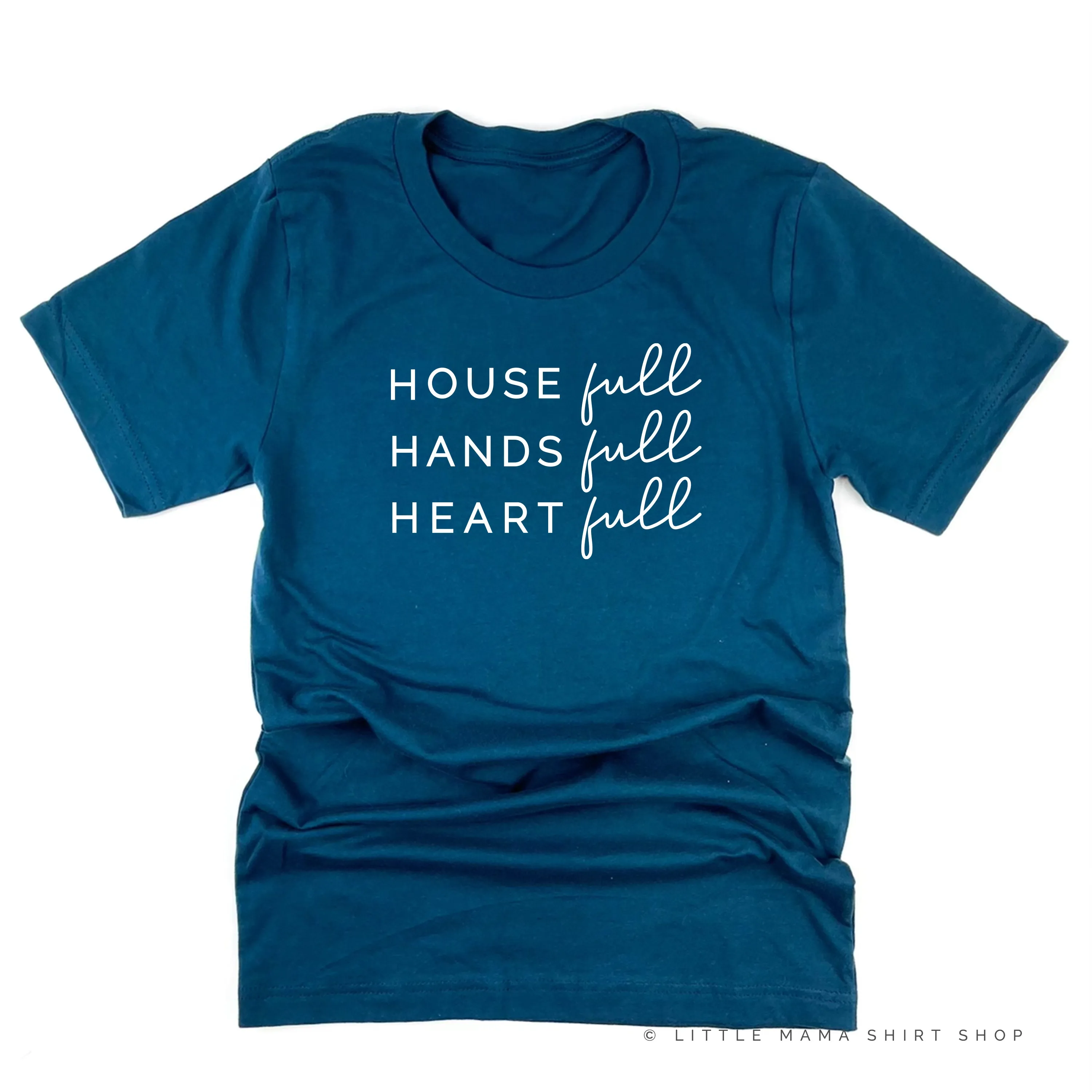 House Full Hands Full Heart Full - Unisex Tee