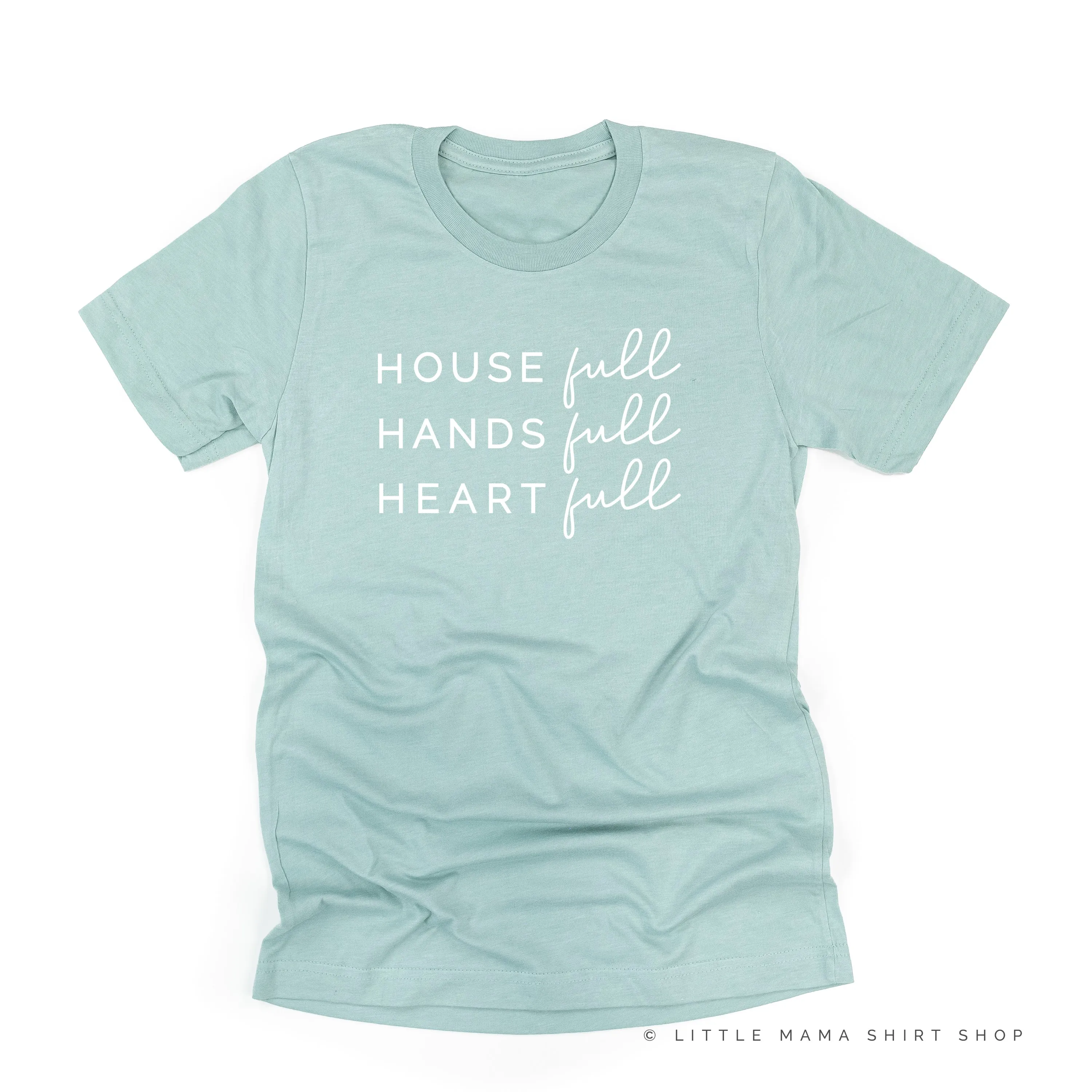 House Full Hands Full Heart Full - Unisex Tee
