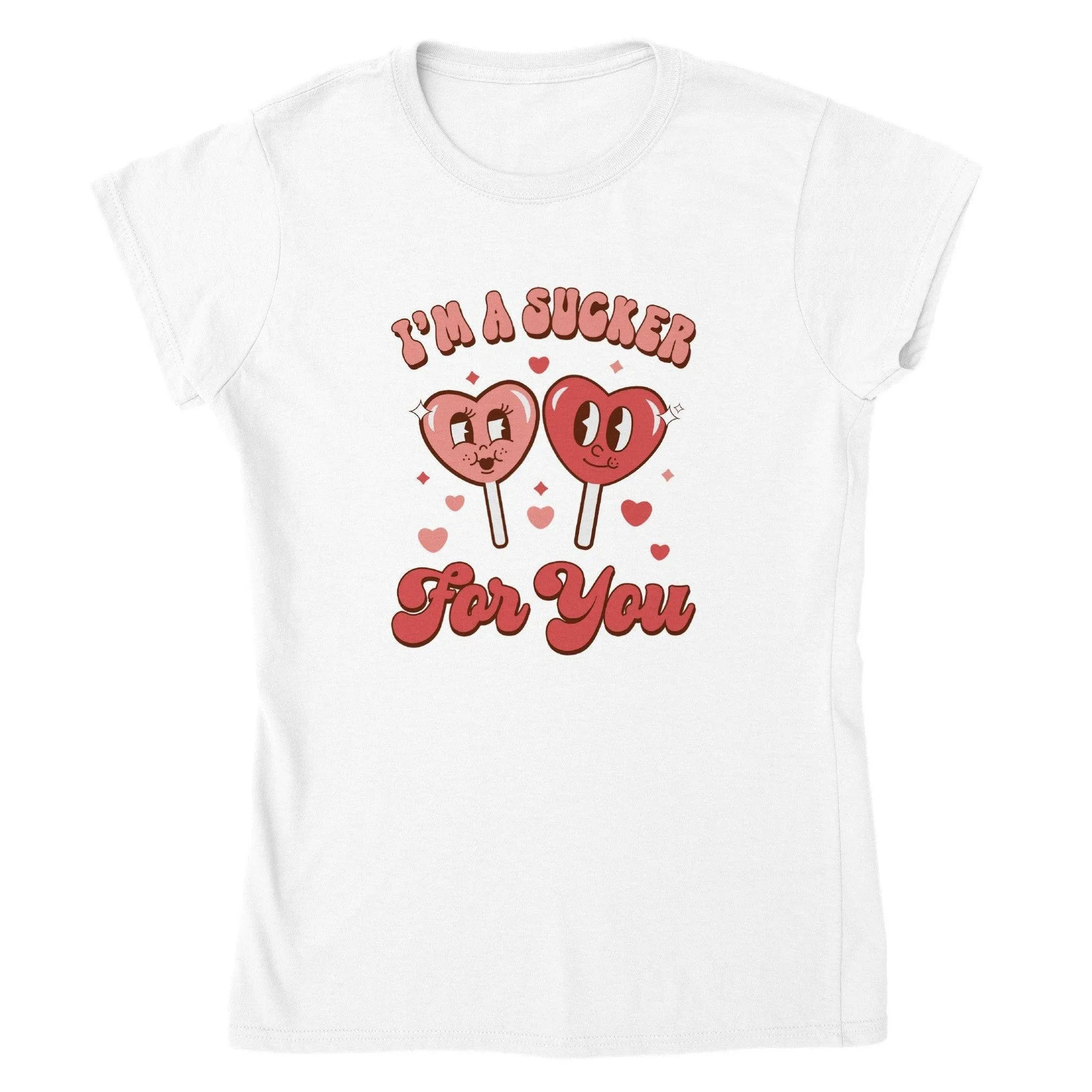 I'M A SUCKER FOR YOU T-shirt