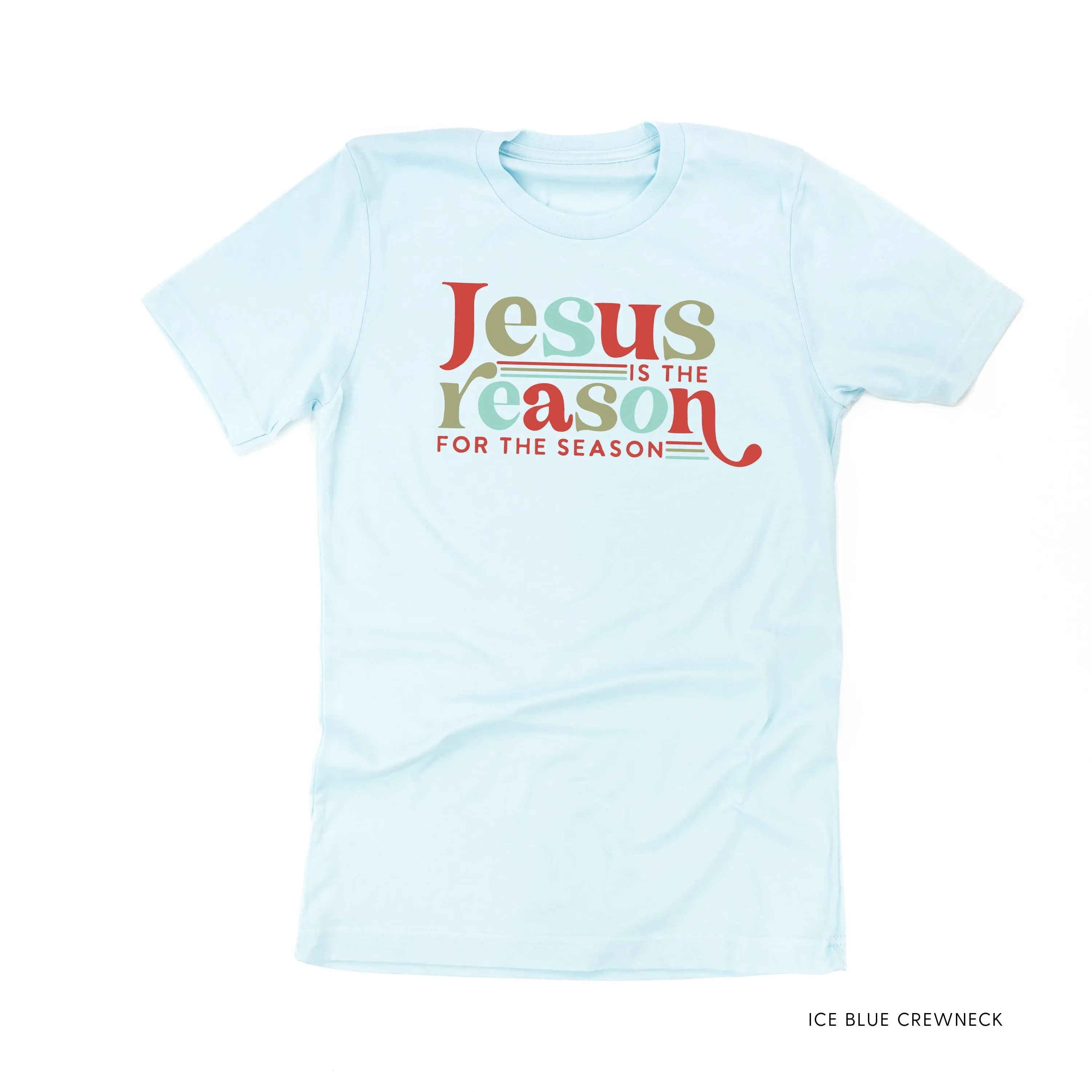 Jesus Is The Reason For The Season - Unisex Tee