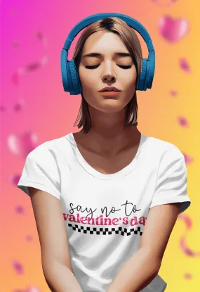 NO TO VALENTINE DAY T-shirt